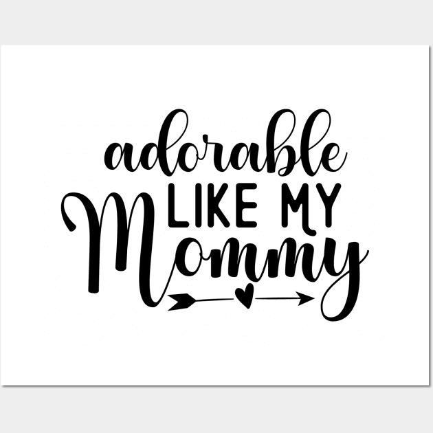 Adorable Like My Mommy Wall Art by busines_night
